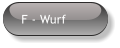 F - Wurf