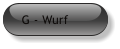 G - Wurf