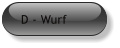 D - Wurf