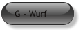 G - Wurf