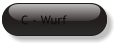 C - Wurf