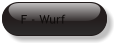 F - Wurf